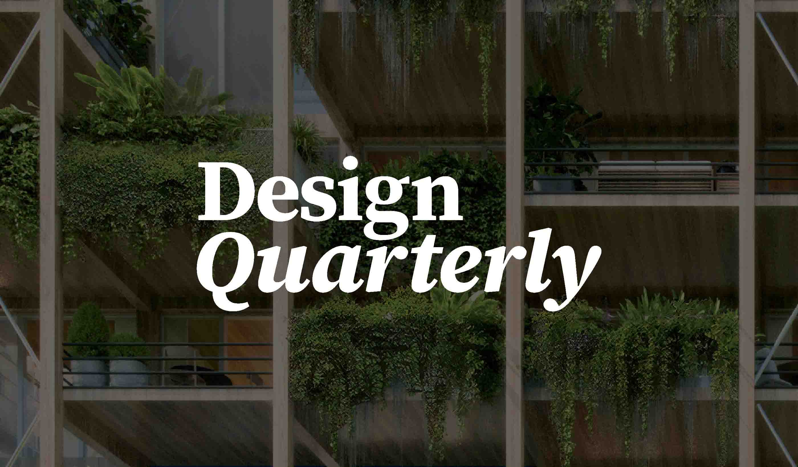 Design Quarterly Issue 25 | Regrowth and renewal